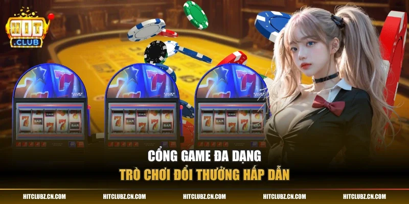 Cổng game đa dạng trò chơi đổi thưởng hấp dẫn