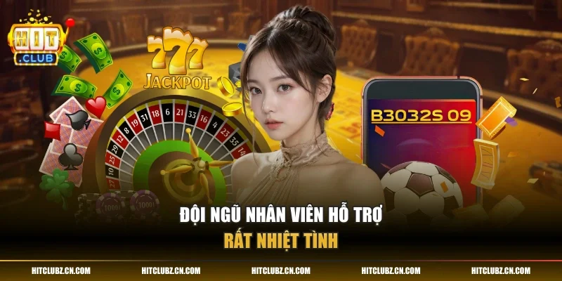 Đội ngũ nhân viên hỗ trợ rất nhiệt tình
