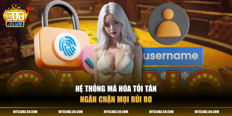 Hệ thống mã hóa tối tân ngăn chặn mọi rủi ro