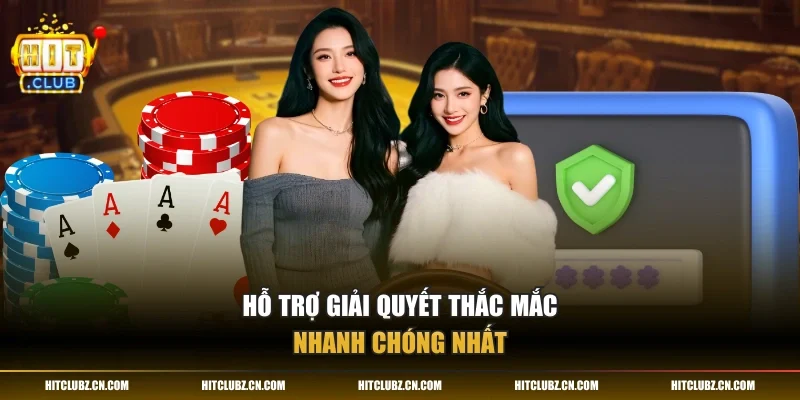 Hỗ trợ giải quyết thắc mắc nhanh chóng nhất