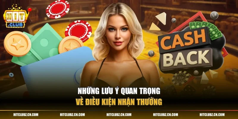 Những lưu ý quan trọng về điều kiện nhận thưởng