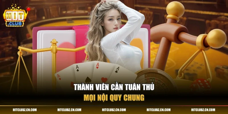Thành viên cần tuân thủ mọi nội quy chung