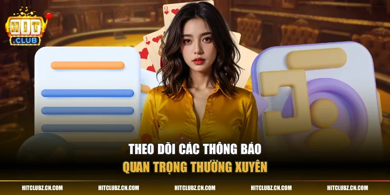 Theo dõi các thông báo quan trọng thường xuyên