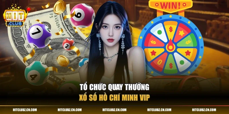 Tổ chức quay thưởng xổ số Hồ Chí Minh VIP